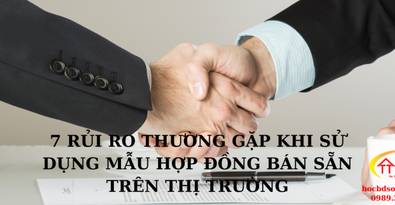 7 rủi ro thường gặp sử dụng mẫu hợp đồng bán sẵn trên thị trường