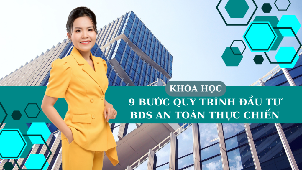 Khóa học 9 bước quy trình đầu tư BDS an toàn thực chiến