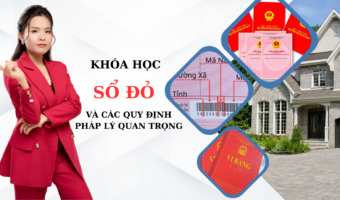 Khóa học sổ đỏ và các quy định pháp lý quan trọng