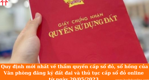 Quy định mới nhất về thẩm quyền cấp sổ đỏ, sổ hồng của văn phòng đăng ký đất đai và thủ tục cấp sổ đỏ online từ ngày 20/05/2023